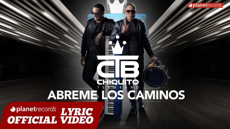 Chiquito Team Band “Ábreme los Caminos”, (Vídeo Lyric)