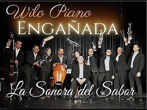 Wilo Piano y La Sonora del Sabor – Engañada "En Vivo"