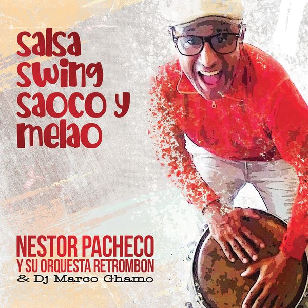 Néstor Pacheco Presenta Su Nuevo Album "Salsa Swing Saoco y Melao"
